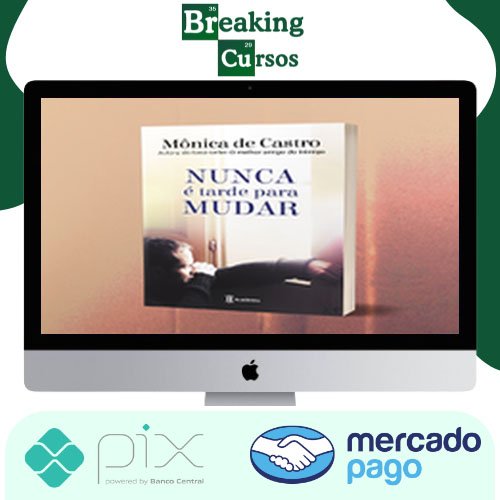 Nunca É Tarde Para Mudar - Mônica De Castro